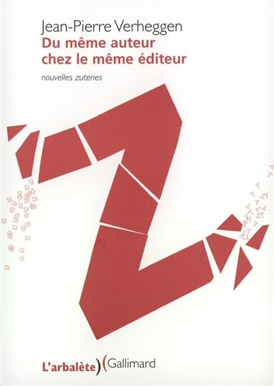 Du même auteur chez le même éditeur : nouvelles zuteries