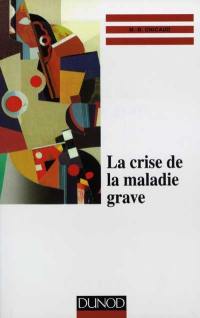 La crise de la maladie grave