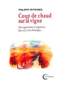 Coup de chaud sur la vigne : des vigneronnes et vignerons en première ligne face à la crise climatique