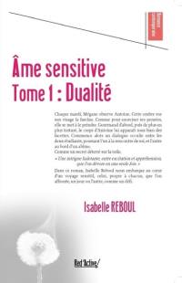 Ame sensitive. Vol. 1. Dualité