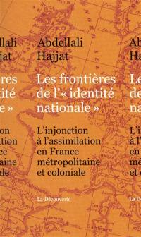 Les frontières de l'identité nationale : l'injonction à l'assimilation en France métropolitaine et coloniale