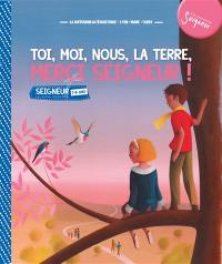 Toi, moi, nous, la Terre, merci Seigneur ! : Seigneur, tu nous appelles, 7-8 ans