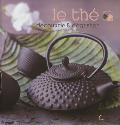 Le thé : découvrir & déguster