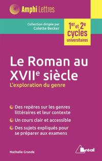 Le roman au XVIIe siècle : l'exploration du genre : 1er et 2e cycles universitaires