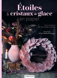 Etoiles & cristaux de glace en papier : déco d'intérieur en découpage et pliage