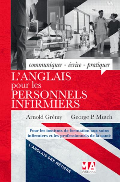 L'anglais pour les personnels infirmiers : communiquer, écrire, pratiquer