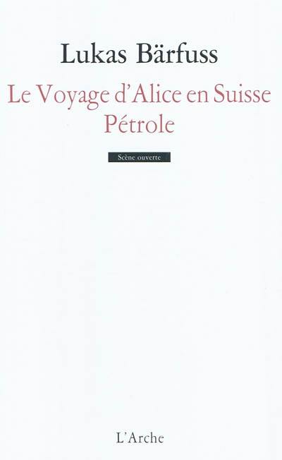 Le voyage d'Alice en Suisse. Pétrole