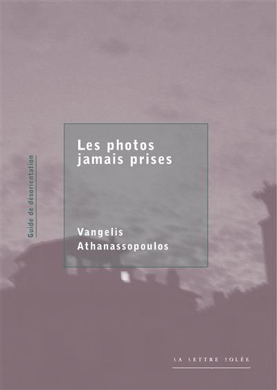 Les photos jamais prises : guide de désorientation