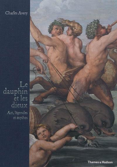 Le dauphin et les dieux : art, légendes et mythes