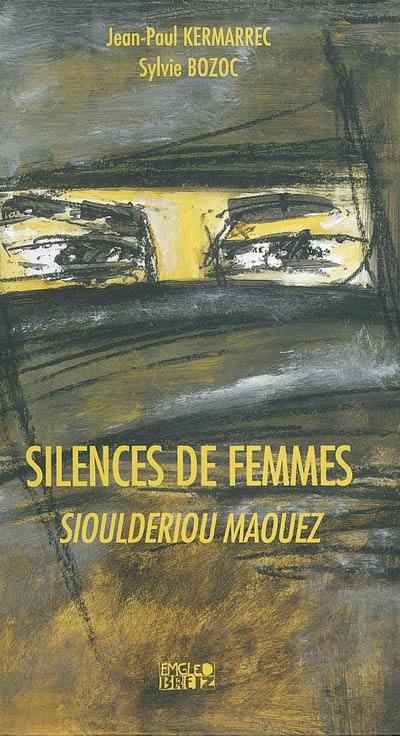 Silences de femmes. Sioulderiou maouez