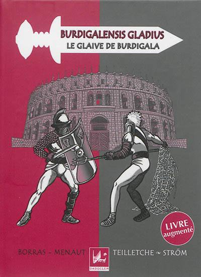 Burdigalensis gladius. Le glaive de Burdigala