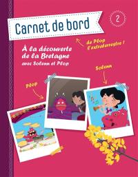 Carnet de bord de Plop l'extraterrestre ! : à la découverte de la Bretagne avec Solenn et Plop. Vol. 2