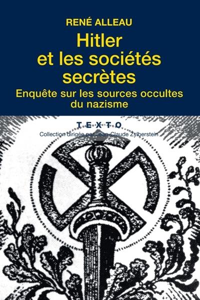 Hitler et les sociétés secrètes : enquête sur les sources occultes du nazisme