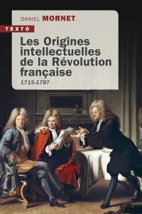 Les origines intellectuelles de la Révolution française : 1715-1787