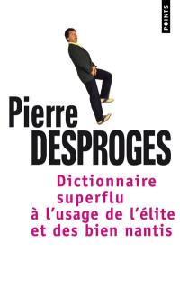 Dictionnaire superflu : à l'usage de l'élite et des biens nantis