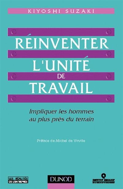 Réinventer l'unité de travail : impliquer les hommes au plus près du terrain