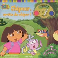 Chipeur, arrête de chiper ! : Dora l'exploratrice : livre enregistreur