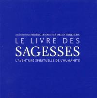 Le livre des sagesses : l'aventure spirituelle de l'humanité