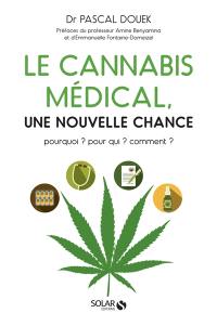 Le cannabis médical, une nouvelle chance : pourquoi ? Pour qui ? Comment ?