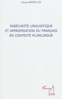 Insécurité linguistique et appropriation du français en contexte plurilingue