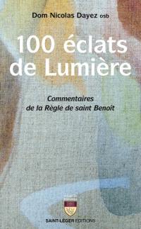 100 éclats de lumière : commentaires de la Règle de saint Benoît