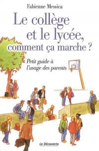 Le collège et le lycée, comment ça marche ? : petit guide à l'usage des parents