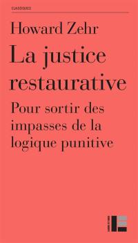 La justice restaurative : pour sortir des impasses de la logique punitive