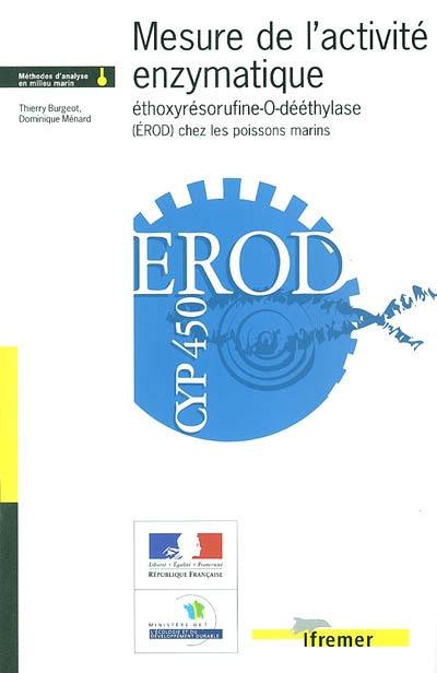 Mesure de l'activité enzymatique : éthoxyrésorufine-O-dééthylase (EROD) chez les poissons marins Mesure de l'activité enzymatique : éthoxyrésorufine-O-dééthylase (EROD) chez les poissons marins
