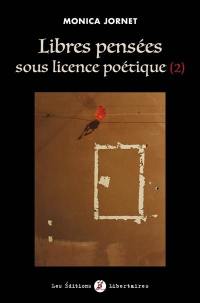 Libres pensées sous licence poétique. Vol. 2