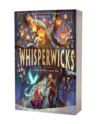 Les whisperwicks. Vol. 1. Le labyrinthe sans fin