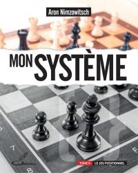 Mon système. Vol. 2. Le jeu positionnel