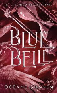 Blue Belle. Vol. 3. Le tombeau des archanges