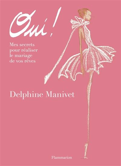 Oui ! : mes secrets pour réaliser le mariage de vos rêves