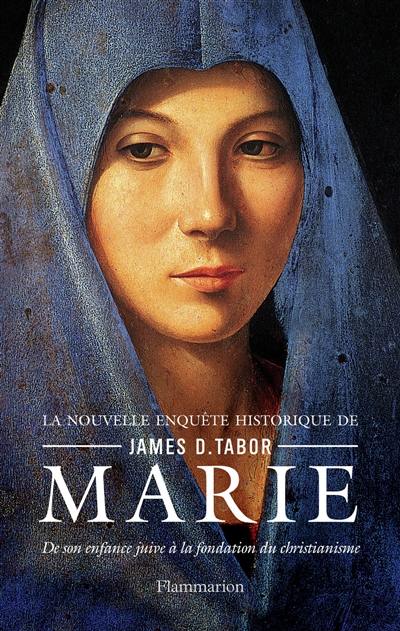 Marie : de son enfance juive à la fondation du christianisme