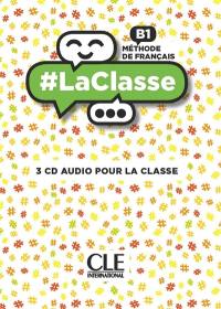 #Laclasse : méthode de français, B2 : 3 CD audio pour la classe