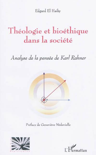 Théologie et bioéthique dans la société : analyse de la pensée de Karl Rahner