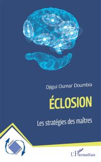 Eclosion : les stratégies des maîtres