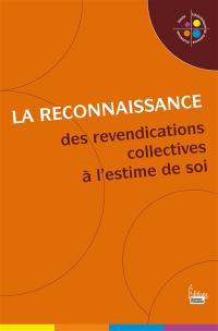 La reconnaissance : des revendications collectives à l'estime de soi