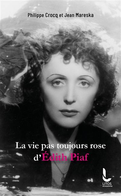 La vie pas toujours rose d'Edith Piaf