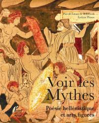 Voir les mythes : poésie hellénistique et arts figurés