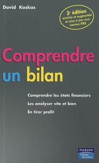 Comprendre un bilan : comprendre les états financiers, les analyser vite et bien, en tirer profit