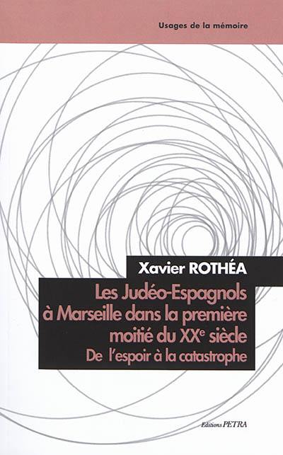 Les Judéo-Espagnols à Marseille dans la première moitié du XXe siècle : de l'espoir à la catastrophe