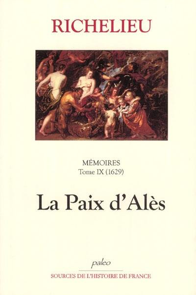 Mémoires. Vol. 9. La paix d'Alès