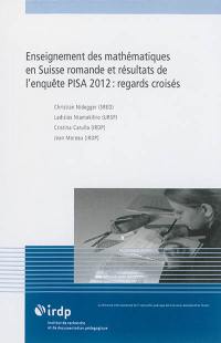 Enseignement des mathématiques en Suisse romande et résultats de l'enquête PISA 2012 : regards croisés