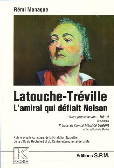 Latouche-Tréville, 1745-1804 : l'amiral qui défiait Nelson