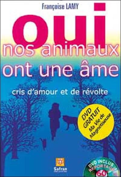 Oui, nos animaux ont une âme : cris d'amour et de révolte