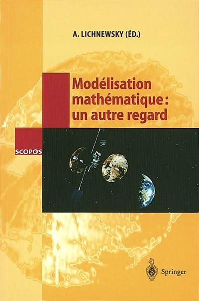 Modélisation mathématique, un autre regard : avec 35 figures