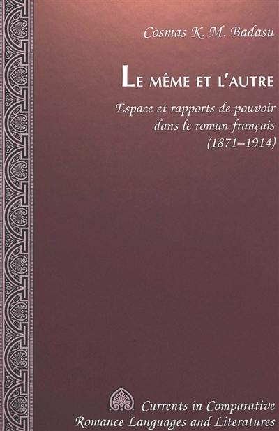 Le même et l'autre : espace et rapports de pouvoir dans le roman français, 1871-1914