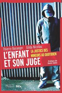 L'enfant et son juge : la justice des mineurs au quotidien