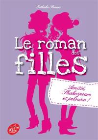 Le roman des filles. Vol. 3. Amitié, Shakespeare et jalousie !